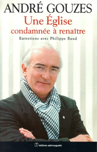 Une Eglise Condamnée À Renaître - Entretiens Avec Philippe Baud