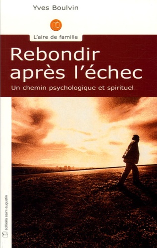 Rebondir Après L'échec - Un Chemin Psychologique Et Spirituel
