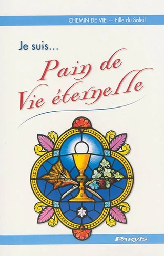 Je Suis - Pain De Vie Éternelle