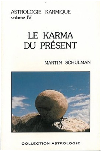 Astrologie Karmique - Tome 4, Le Karma Du Présent