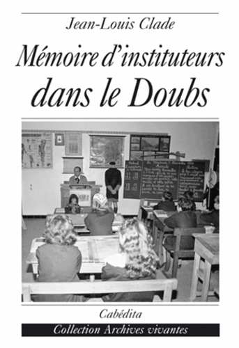 Mémoire D'instituteurs Dans Le Doubs - Au Temps De Jules Ferry