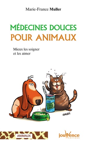 Medecines Douces Pour Animaux - Mieux Les Soigner Et Les Aimer