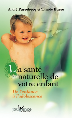 La Sante Naturelle De Votre Enfant - De L'enfance A L'adolescence