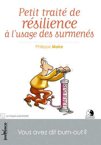 Petit Traité De Résilience À L'usage Des Surmenés - Vous Avez Dit Burn-Out ?