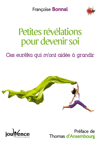 Petites Révélations Pour Devenir Soi - Ces Eurêka Qui M'ont Aidée À Grandir