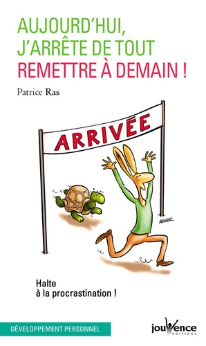 Aujourd'hui, J'arrête De Tout Remettre À Demain - Halte À La Procrastination !