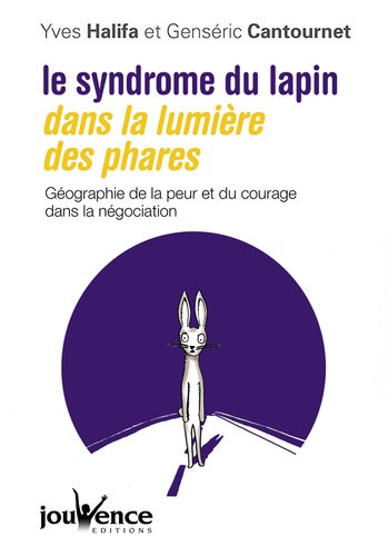Le Syndrome Du Lapin Dans La Lumière Des Phares - Géographie De La Peur Et Du Courage Dans La Négociation