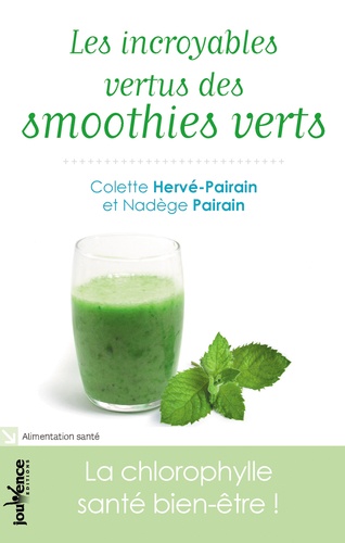 Les Incroyables Vertus Des Smoothies Verts - La Chlorophylle Santé Bien-Être !