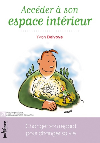 Accéder À Son Espace Intérieur - Changer Son Regard Pour Changer Sa Vie