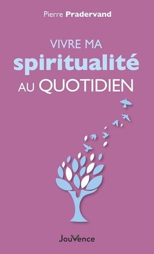 Vivre Ma Spiritualité Au Quotidien