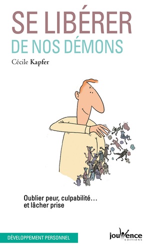 Se Libérer De Nos Démons - Oublier Peur, Culpabilité... Et Lâcher Prise
