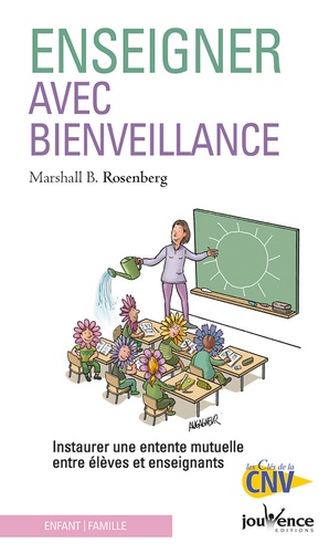 Enseigner Avec Bienveillance - Instaurer Une Entente Mutuelle Entre Élèves Et Enseignants