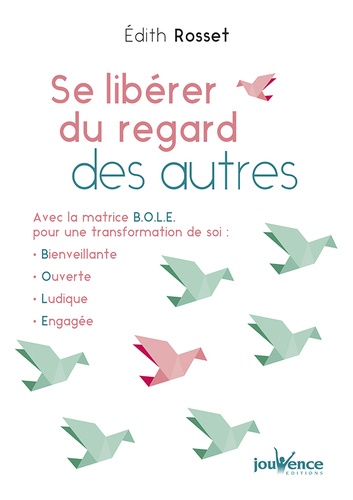 Se Libérer Du Regard Des Autres - Avec La Matrice Bole