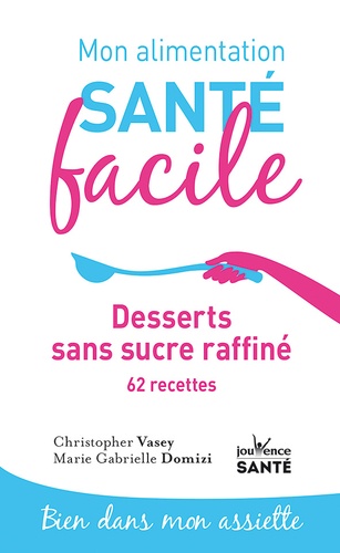 Desserts Sans Sucre Raffiné - 62 Recettes