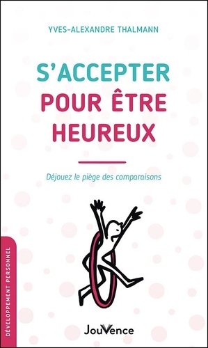 S'accepter Pour Être Heureux - Déjouez Le Piège Des Comparaisons