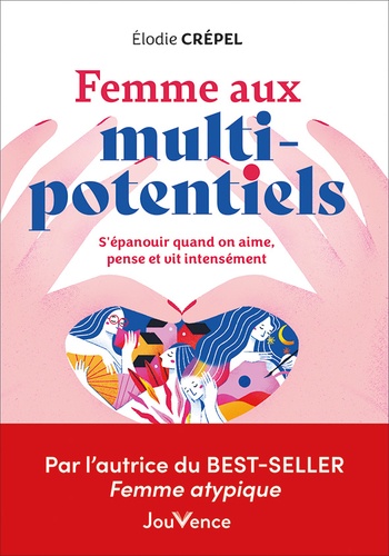 Femme Aux Multi Potentiels - S'épanouir Quand On Aime, Pense Et Vit Intensément