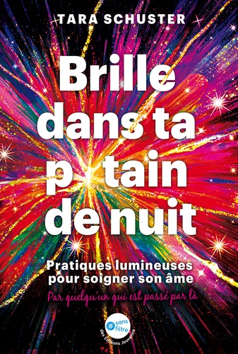 Brille Dans Ta P*Tain De Nuit - Pratiques Lumineuses Pour Soigner Son Âme