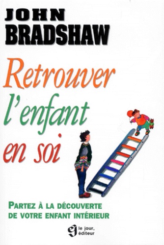 Retrouver L'enfant En Soi - Partez À La Découverte De Votre Enfant Intérieur