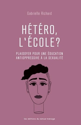 Hétéro, L'école ? - Plaidoyer Pour Une Éducation Antioppressive À La Sexualité