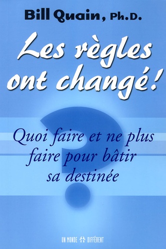 Les Règles Ont Changé ! - Quoi Faire Et Ne Plus Faire Pour Bâtir Sa Destinée