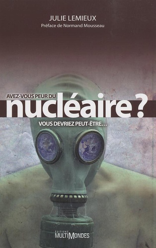 Avez-Vous Peur Du Nucléaire ? - Vous Devriez Peut-Être
