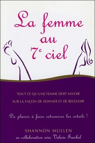 La Femme Au 7e Ciel - Tout Ce Qu'une Femme Doit Savoir Sur La Façon De Donner Et De Recevoir