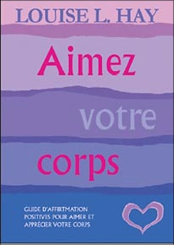 Aimez Votre Corps - Un Guide D'affirmations Positives Pour Aimer Et Apprécier Votre Corps