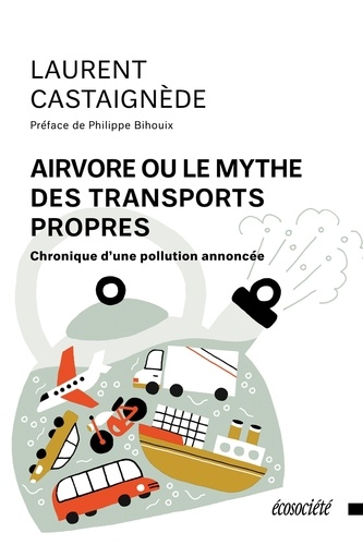 Airvore Ou Le Mythe Des Transports Propres - Chronique D'une Pollution Annoncée