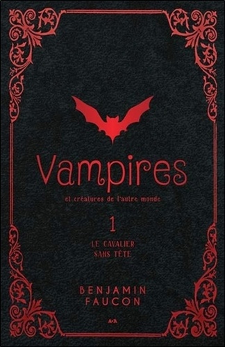 Vampires Et Créatures De L'autre Monde - Tome 1 - Le Cavalier Sans Tête