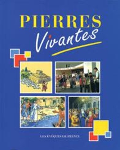 Pierres Vivantes - Recueil Catholique De Documents Privilégiés De La Foi, Les Évêques De France Aux Enfants Des C.M. Et À Leurs Aînés, À Leurs Catéchistes Et À Leurs Parent