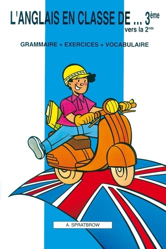 L'anglais En Classe De 3e Vers La 2e - Grammaire, Exercices, Vocabulaire