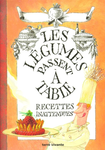 Les Légumes Passent À Table - Recettes Inattendues