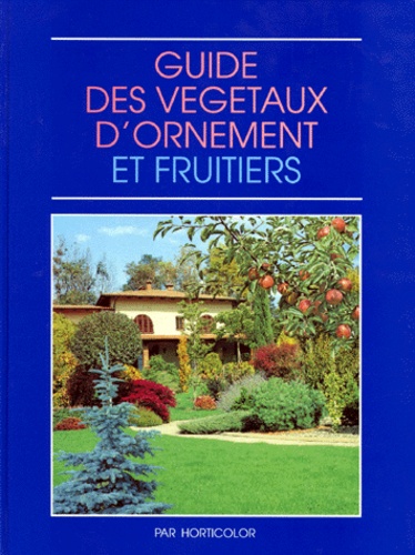 Guide Des Végétaux D'ornement Et Fruitiers