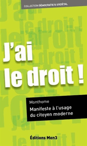 J'ai Le Droit ! - Manifeste À L'usage Du Citoyen Moderne