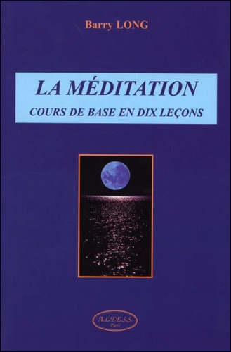 La Meditation - Cours De Base En Dix Lecons