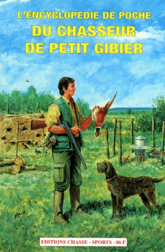 L'encyclopédie De Poche Du Chasseur De Petit Gibier