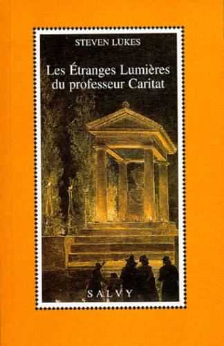 Les Étranges Lumières Du Professeur Caritat - Comédie Philosophique