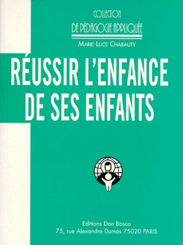 Réussir L'enfance De Ses Enfants