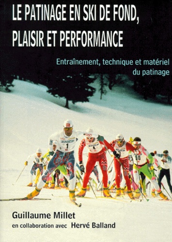 Le Patinage En Ski De Fond, Plaisir Et Performance - Entrainement, Technique Et Materiel Du Patinage
