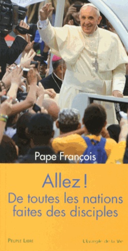 Allez ! De Toutes Les Nations, Faites Des Disciples - Les 28e Journées Mondiales De La Jeunesse, Rio De Janeiro, Du 23 Au 28 Juillet 2013