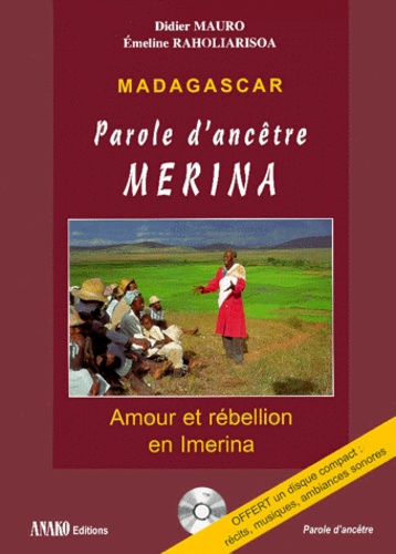 Madagascar, Parole D'ancêtre Merina - Amour Et Rébellion En Imerina, Avec Cd Audio