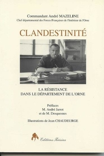 Clandestinité - la Résistance dans le département de l'Orne