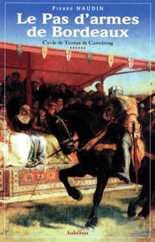 Cycle De Tristan De Castelreng Tome 6 - Le Pas D'armes De Bordeaux