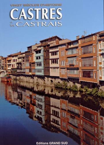 Castres Et Les Castrais - Vingt Siècles D'histoire