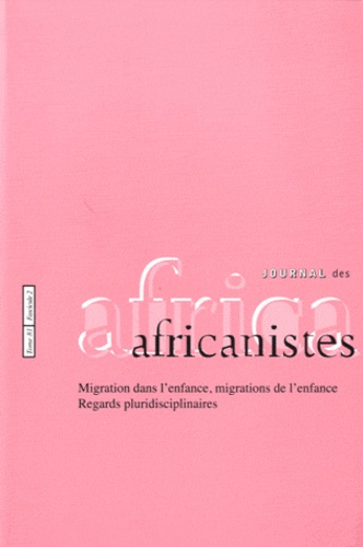 Journal Des Africanistes N° 81, Fascicule 2 - Migration Dans L'enfance, Migrations De L'enfance - Regards Pluridisciplinaires