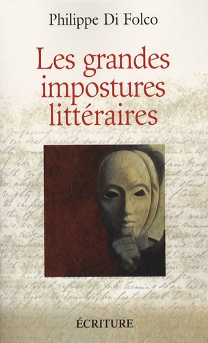 Les Grandes Impostures Littéraires - Canulars, Escroqueries, Supercheries Et Autres Mystifications
