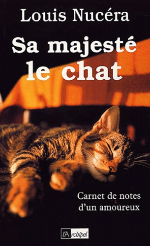 Sa Majesté Le Chat - Carnet De Notes D'un Amoureux