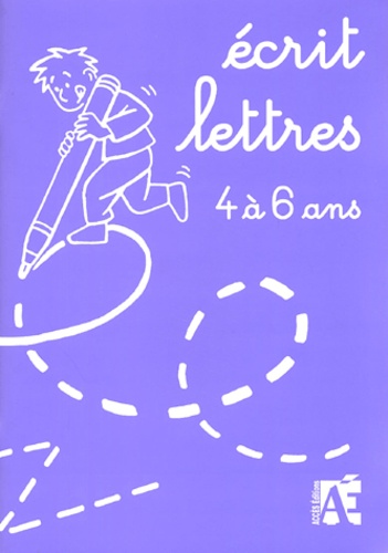 Ecrit Lettres - Du Graphisme Vers La Lettre De 4 À 6 Ans