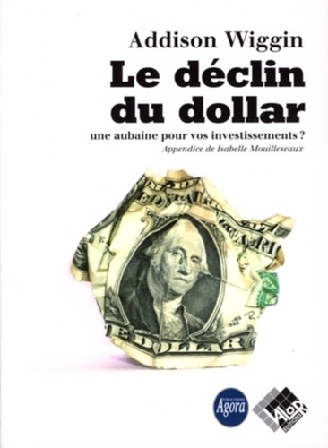 Le Déclin Du Dollar - Une Aubaine Pour Vos Investissements ?