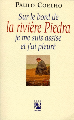 Sur Le Bord De La Rivière Piedra, Je Me Suis Assise Et J'ai Pleuré